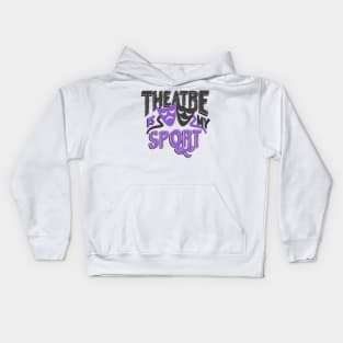 Theatre Is My Sport Lettering Kids Hoodie